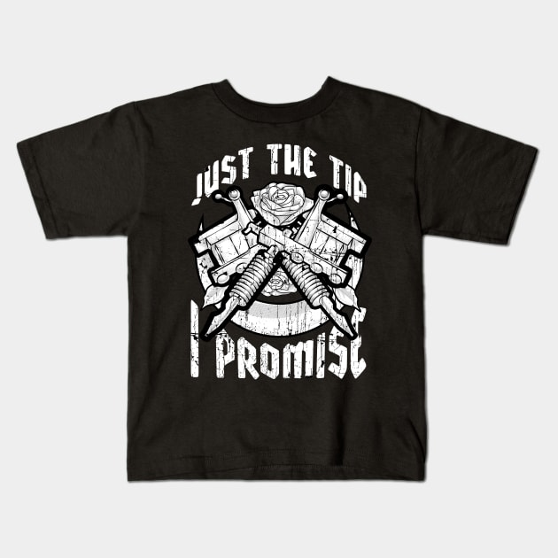 Just The Tip I Promise Tattoo Artist Pun Inked Kids T-Shirt by theperfectpresents